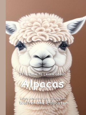 cover image of It's Time to Learn about Alpacas